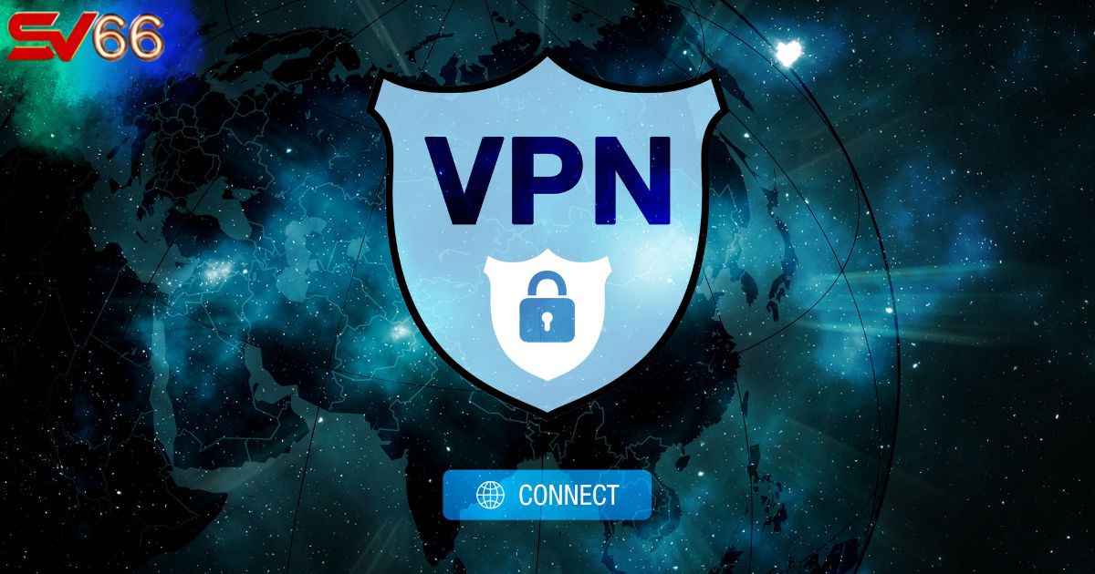 Các nhà cái khuyến nghị nên dùng VPN để chơi cá cược